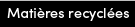 Matières recyclées