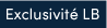 Exclusivité LB