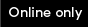 Online Only