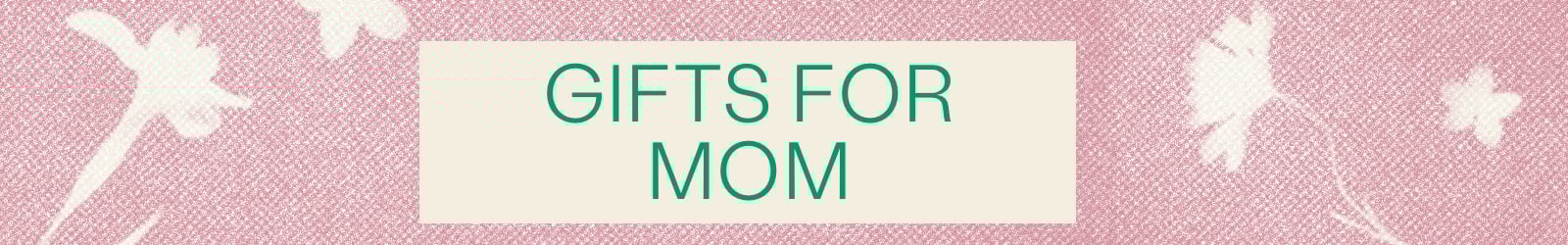 Gifts for Mom header image